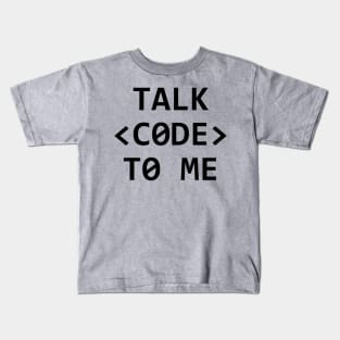 TALK <CODE> TO ME Kids T-Shirt